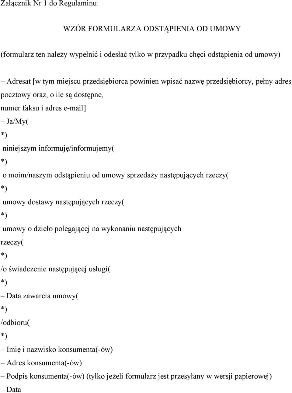 moim/naszym odstąpieniu od umowy sprzedaży następujących rzeczy( umowy dostawy następujących rzeczy( umowy o dzieło polegającej na wykonaniu następujących rzeczy( /o świadczenie