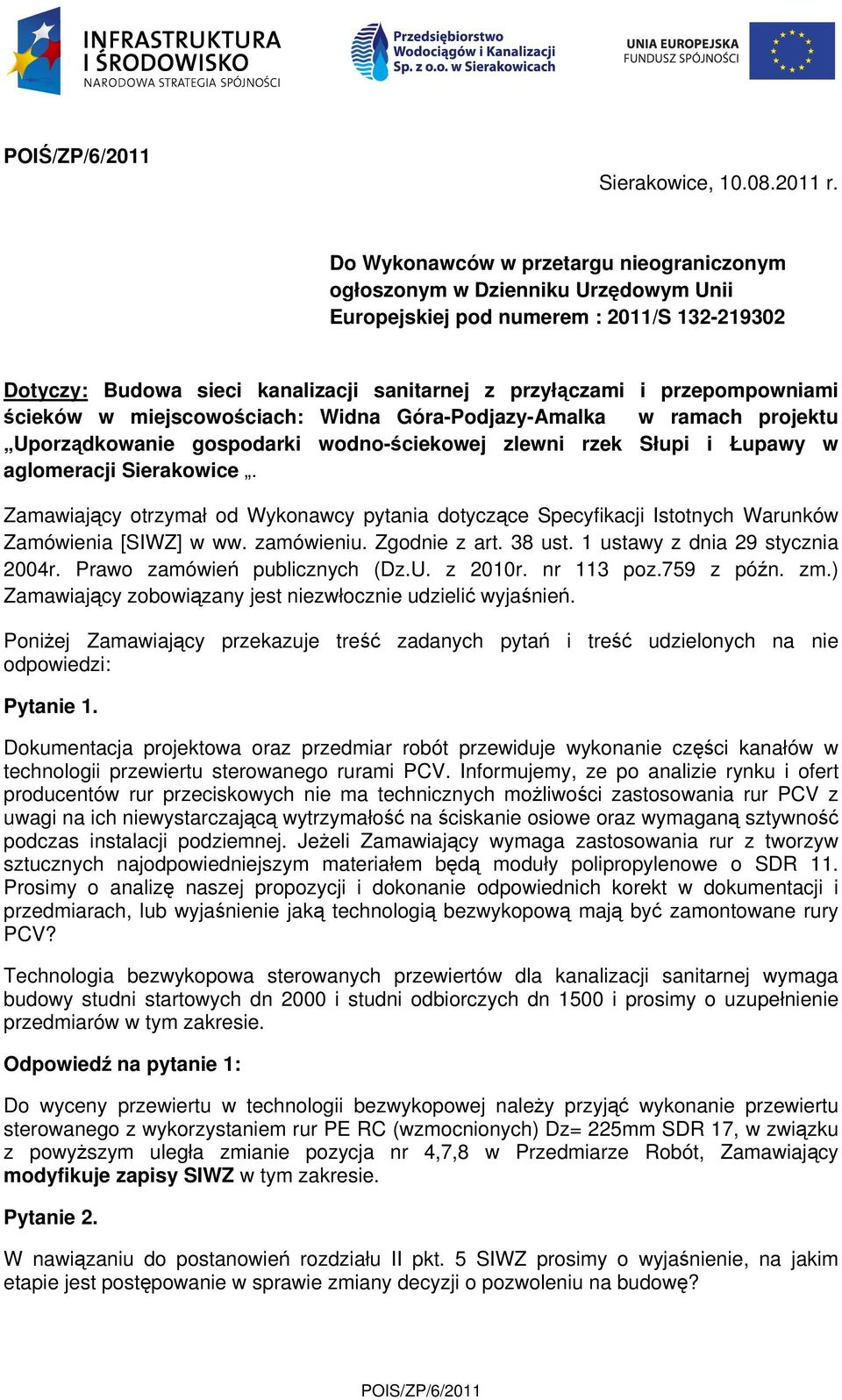 przepompowniami ścieków w miejscowościach: Widna Góra-Podjazy-Amalka w ramach projektu Uporządkowanie gospodarki wodno-ściekowej zlewni rzek Słupi i Łupawy w aglomeracji Sierakowice.