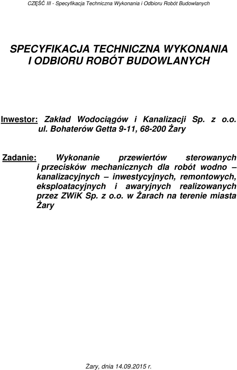 Bohaterów Getta 9-11, 68-200 Żary Zadanie: Wykonanie przewiertów sterowanych i przecisków