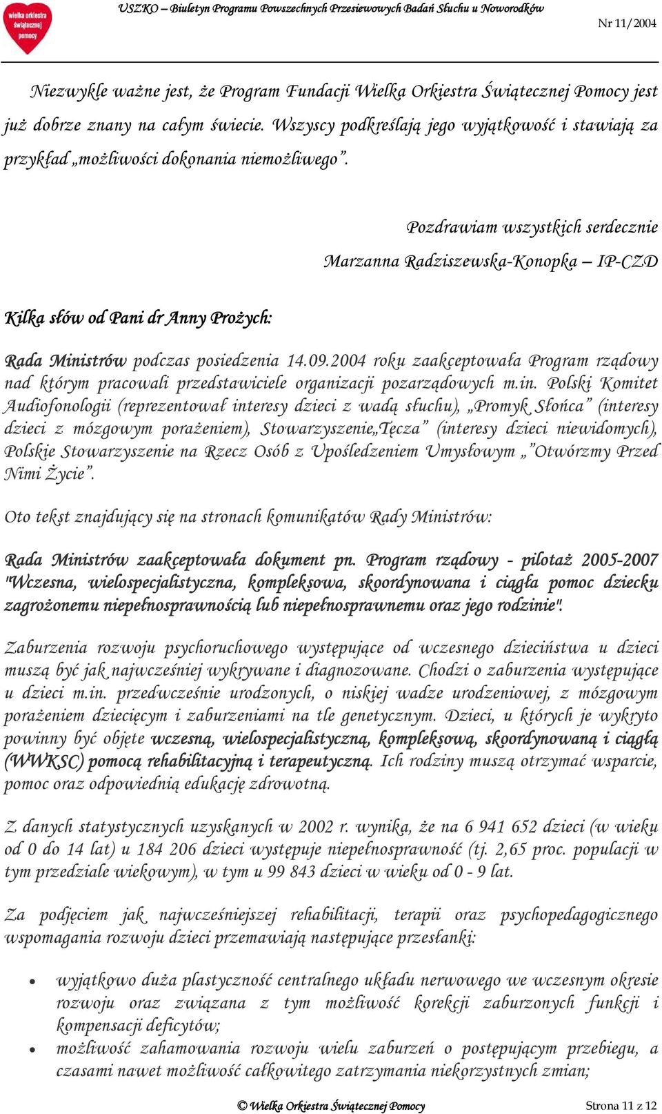 Kilka słów od Pani dr Anny Prożych: Pozdrawiam wszystkich serdecznie Marzanna Radziszewska-Konopka IP-CZD Rada Ministrów podczas posiedzenia 14.09.