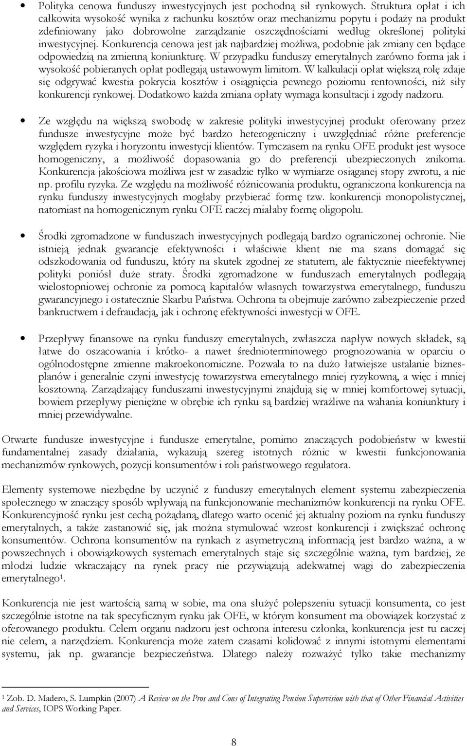 inwestycyjnej. Konkurencja cenowa jest jak najbardziej możliwa, podobnie jak zmiany cen będące odpowiedzią na zmienną koniunkturę.