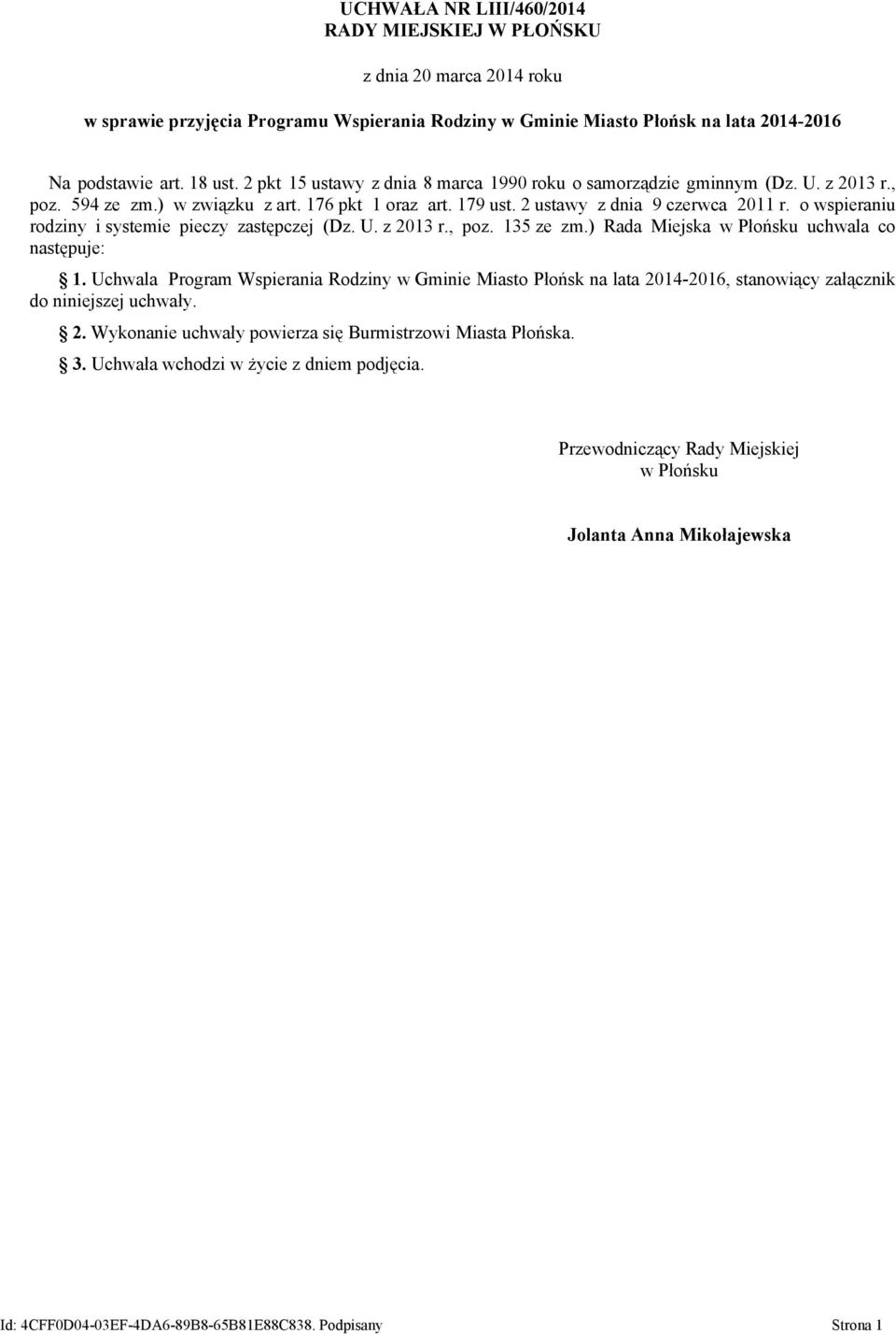 o wspieraniu rodziny i systemie pieczy zastępczej (Dz. U. z 2013 r., poz. 135 ze zm.) Rada Miejska w Płońsku uchwala co następuje: 1.