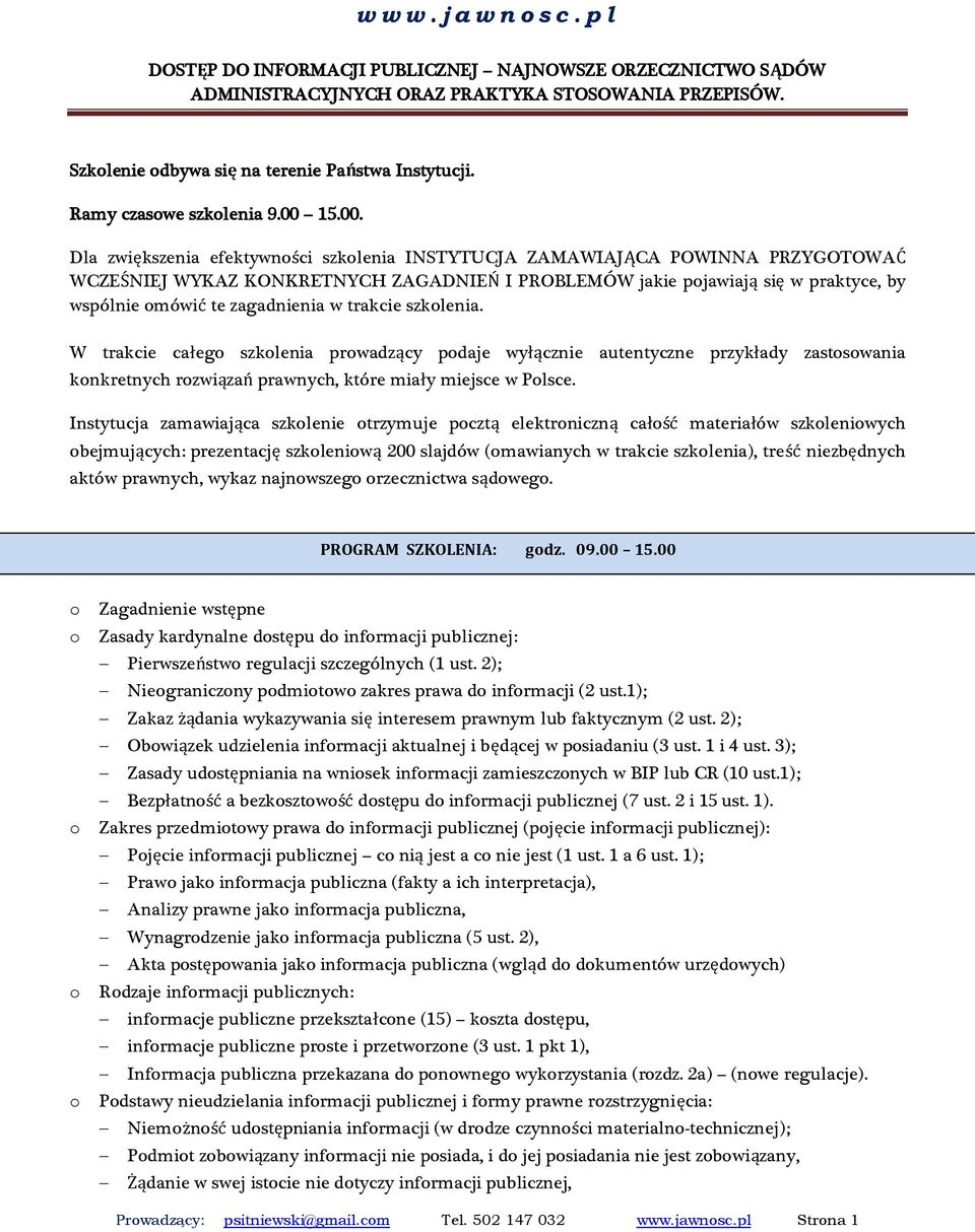 Dla zwiększenia efektywnści szklenia INSTYTUCJA ZAMAWIAJĄCA POWINNA PRZYGOTOWAĆ WCZEŚNIEJ WYKAZ KONKRETNYCH ZAGADNIEŃ I PROBLEMÓW jakie pjawiają się w praktyce, by wspólnie mówić te zagadnienia w