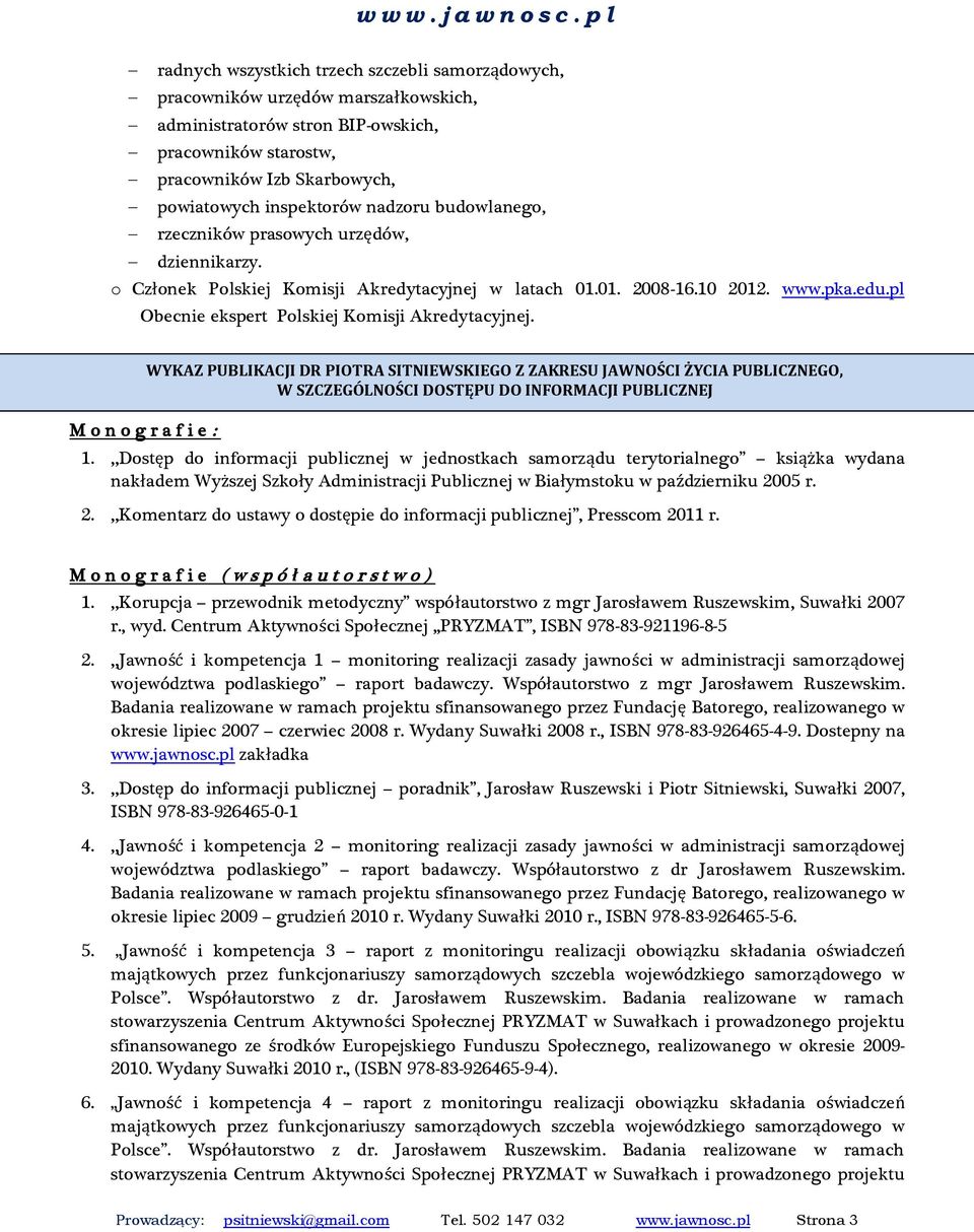 M n g r a f i e : WYKAZ PUBLIKACJI DR PIOTRA SITNIEWSKIEGO Z ZAKRESU JAWNOŚCI ŻYCIA PUBLICZNEGO, W SZCZEGÓLNOŚCI DOSTĘPU DO INFORMACJI PUBLICZNEJ 1.