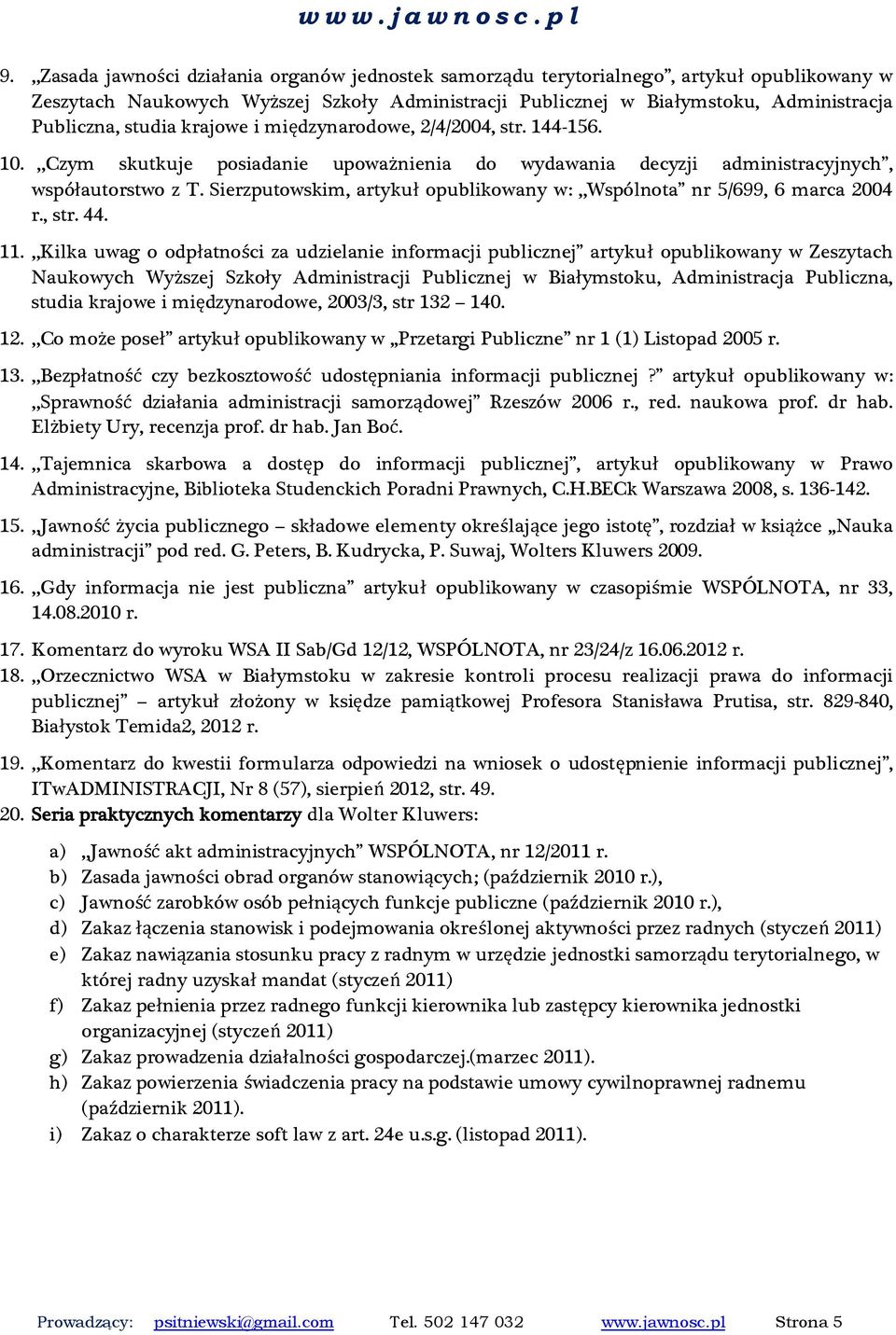 Sierzputwskim, artykuł publikwany w:,,wspólnta nr 5/699, 6 marca 2004 r., str. 44. 11.