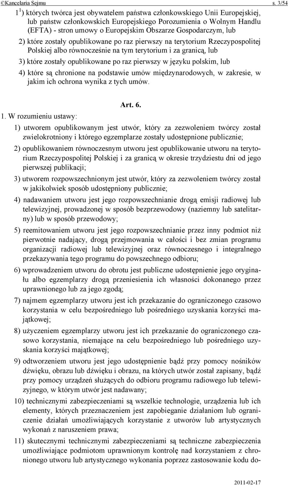 Gospodarczym, lub 2) które zostały opublikowane po raz pierwszy na terytorium Rzeczypospolitej Polskiej albo równocześnie na tym terytorium i za granicą, lub 3) które zostały opublikowane po raz