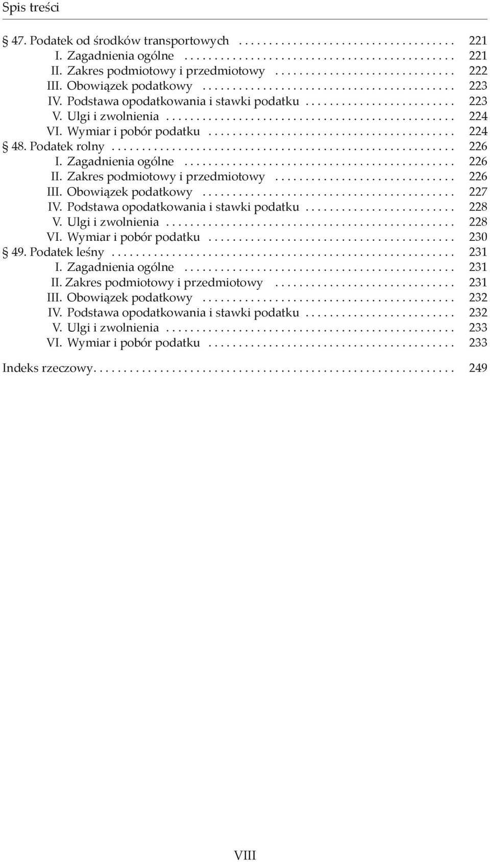 .............................................. 224 VI. Wymiar i pobór podatku......................................... 224 48. Podatek rolny........................................................ 226 I.