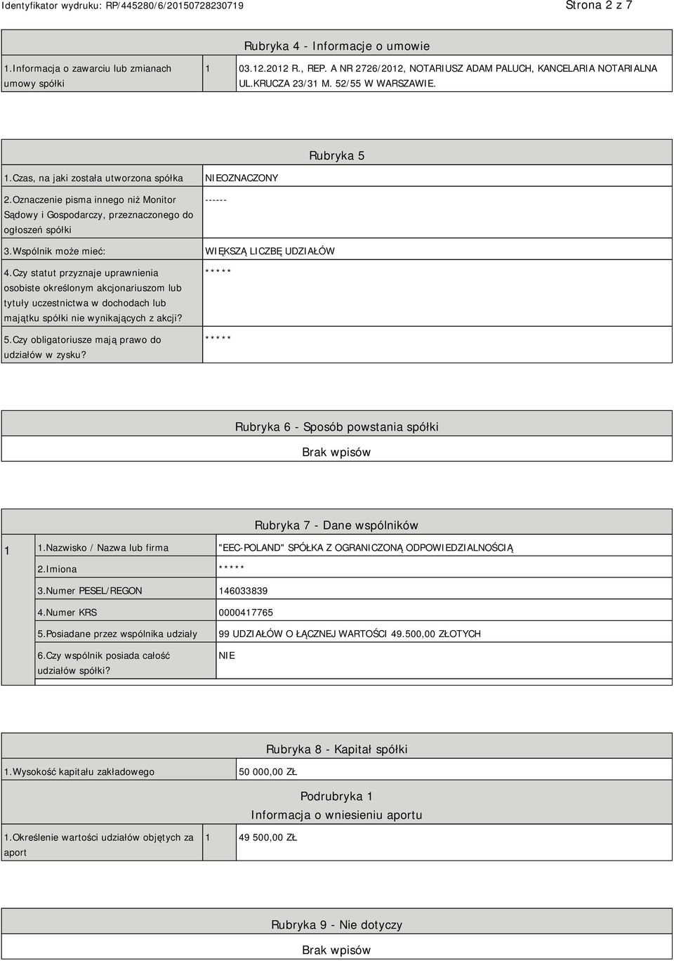 Czy statut przyznaje uprawnienia osobiste określonym akcjonariuszom lub tytuły uczestnictwa w dochodach lub majątku spółki nie wynikających z akcji? 5.