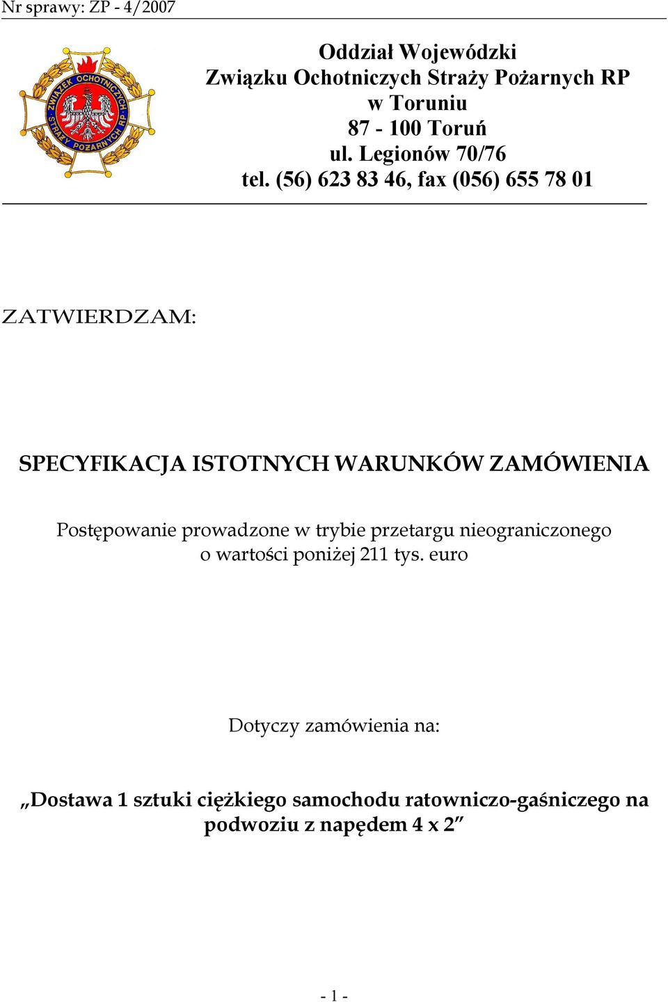 (56) 623 83 46, fax (056) 655 78 01 ZATWIERDZAM: SPECYFIKACJA ISTOTNYCH WARUNKÓW ZAMÓWIENIA