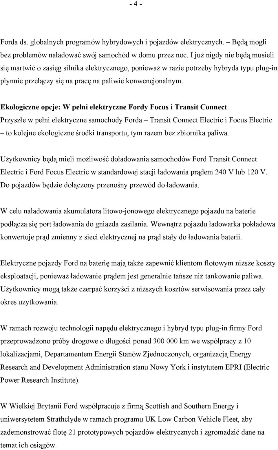 Ekologiczne opcje: W pełni elektryczne Fordy Focus i Transit Connect Przyszłe w pełni elektryczne samochody Forda Transit Connect Electric i Focus Electric to kolejne ekologiczne środki transportu,