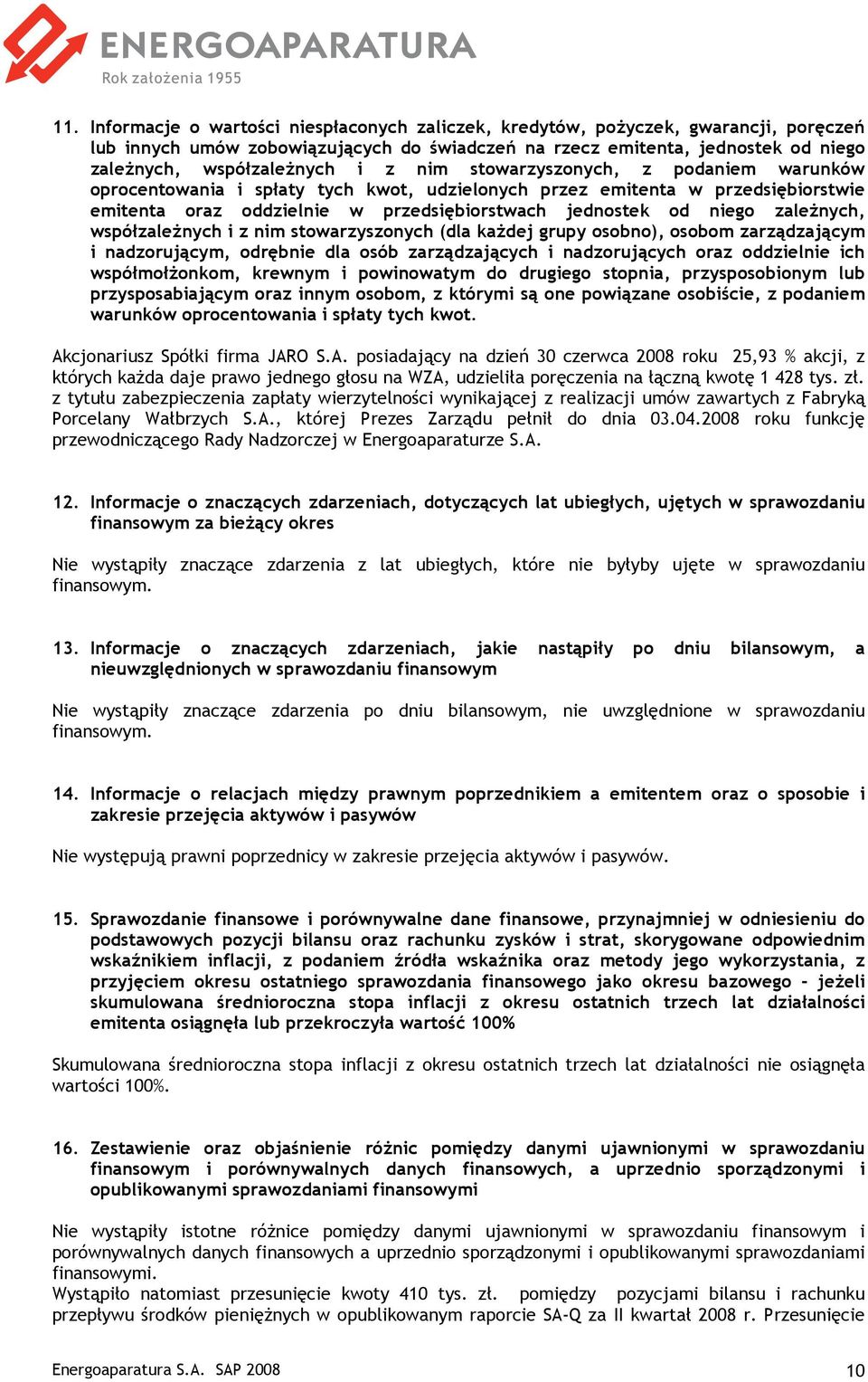 zaleŝnych, współzaleŝnych i z nim stowarzyszonych (dla kaŝdej grupy osobno), osobom zarządzającym i nadzorującym, odrębnie dla osób zarządzających i nadzorujących oraz oddzielnie ich współmołŝonkom,