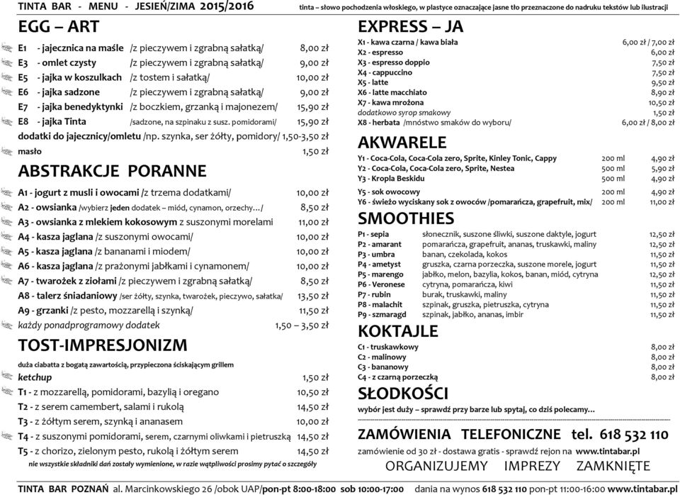 szynka, ser żółty, pomidory/ 1,50-3,50 zł masło ABSTRAKCJE PORANNE A1 - jogurt z musli i owocami /z trzema dodatkami/ A2 - owsianka /wybierz jeden dodatek miód, cynamon, orzechy A3 - owsianka z