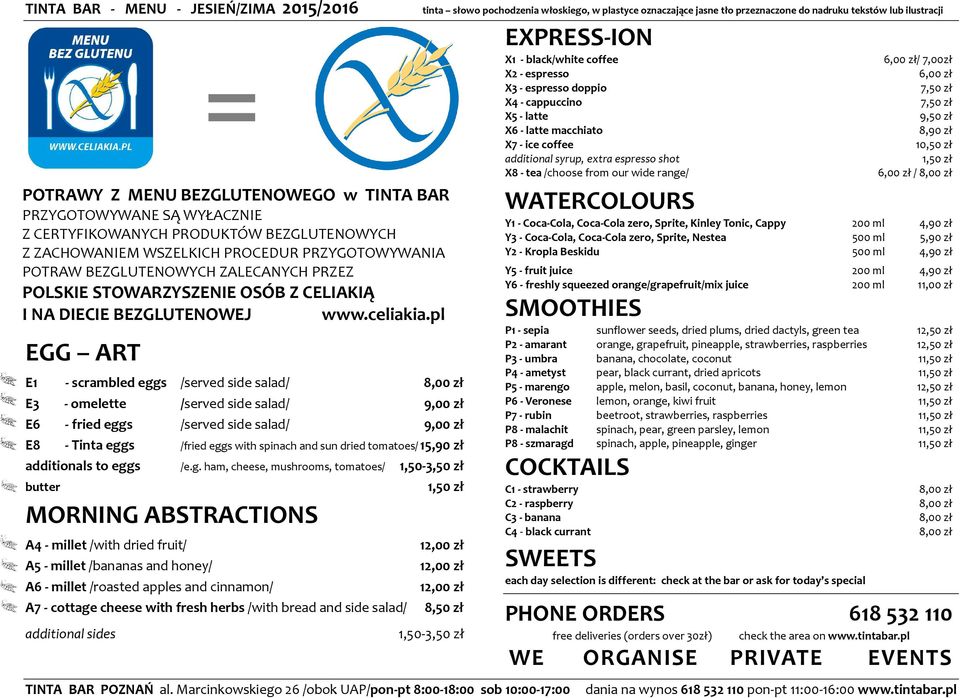 BEZGLUTENOWEGO w TINTA BAR PRZYGOTOWYWANE SĄ WYŁACZNIE Z CERTYFIKOWANYCH PRODUKTÓW BEZGLUTENOWYCH Z ZACHOWANIEM WSZELKICH PROCEDUR PRZYGOTOWYWANIA POTRAW BEZGLUTENOWYCH ZALECANYCH PRZEZ POLSKIE