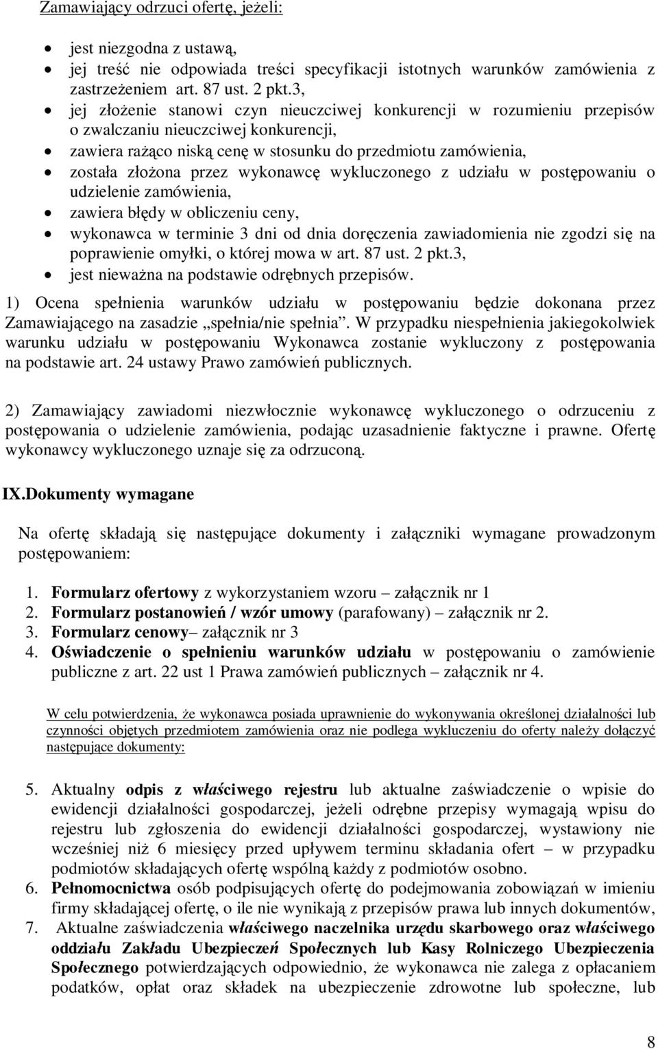 wykonawc wykluczonego z udzia u w post powaniu o udzielenie zamówienia, zawiera b dy w obliczeniu ceny, wykonawca w terminie 3 dni od dnia dor czenia zawiadomienia nie zgodzi si na poprawienie omy