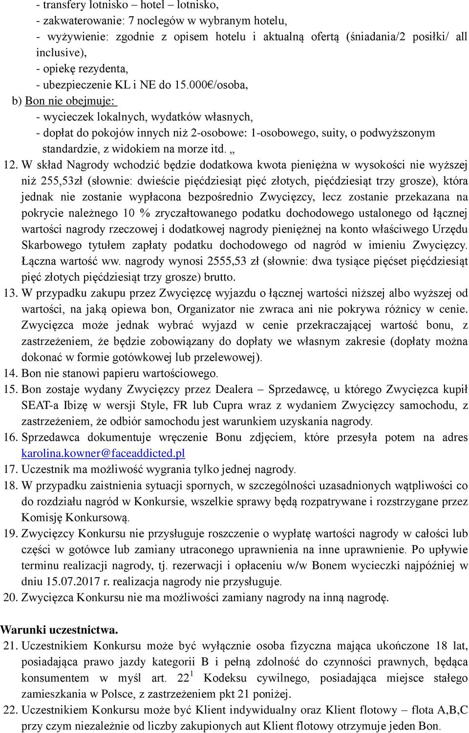 000 /osoba, b) Bon nie obejmuje: - wycieczek lokalnych, wydatków własnych, - dopłat do pokojów innych niż 2-osobowe: 1-osobowego, suity, o podwyższonym standardzie, z widokiem na morze itd. 12.