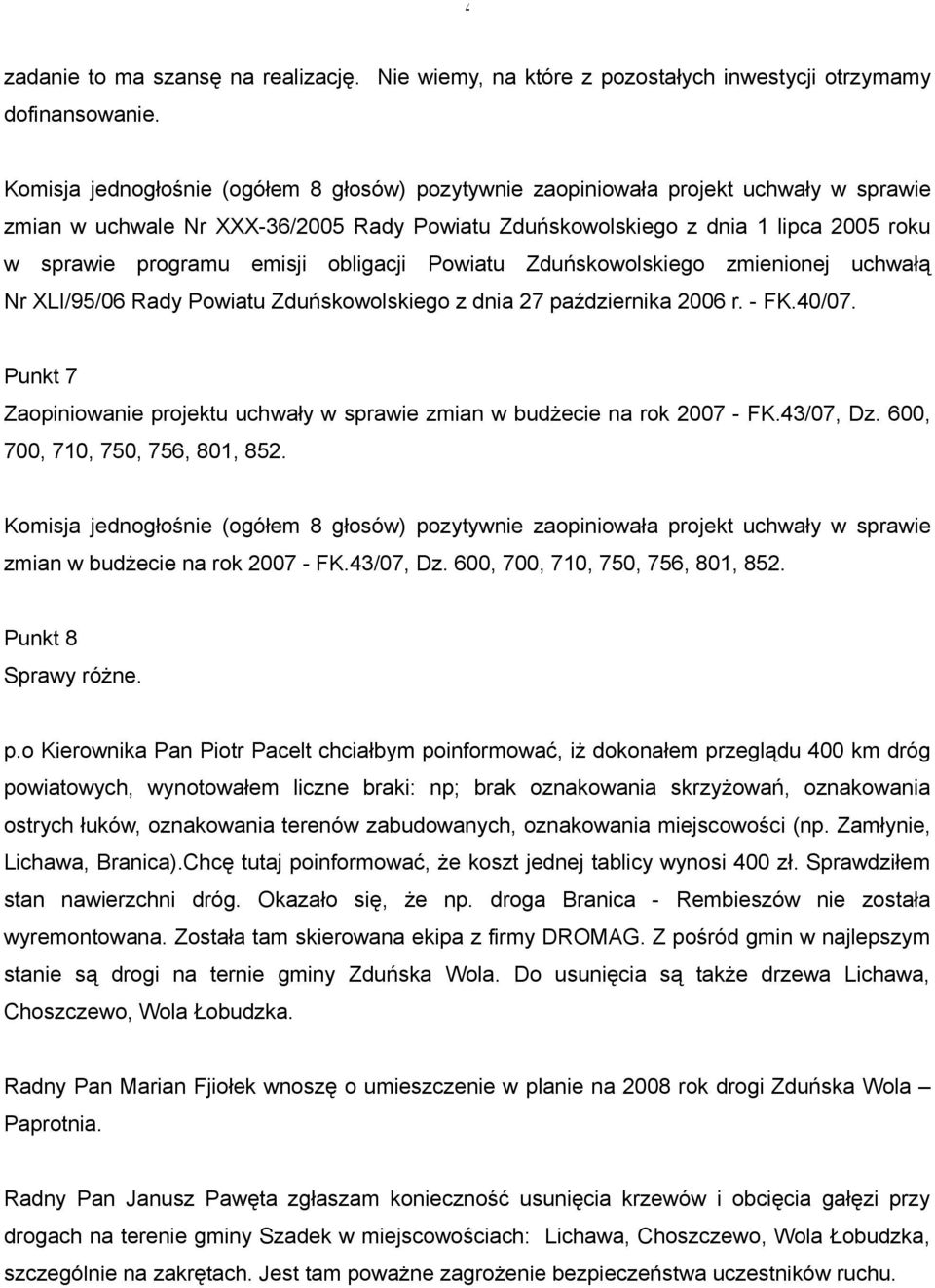 emisji obligacji Powiatu Zduńskowolskiego zmienionej uchwałą Nr XLI/95/06 Rady Powiatu Zduńskowolskiego z dnia 27 października 2006 r. - FK.40/07.