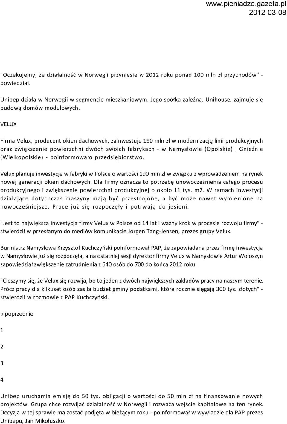 VELUX Firma Velux, producent okien dachowych, zainwestuje 190 mln zł w modernizację linii produkcyjnych oraz zwiększenie powierzchni dwóch swoich fabrykach - w Namysłowie (Opolskie) i Gnieźnie