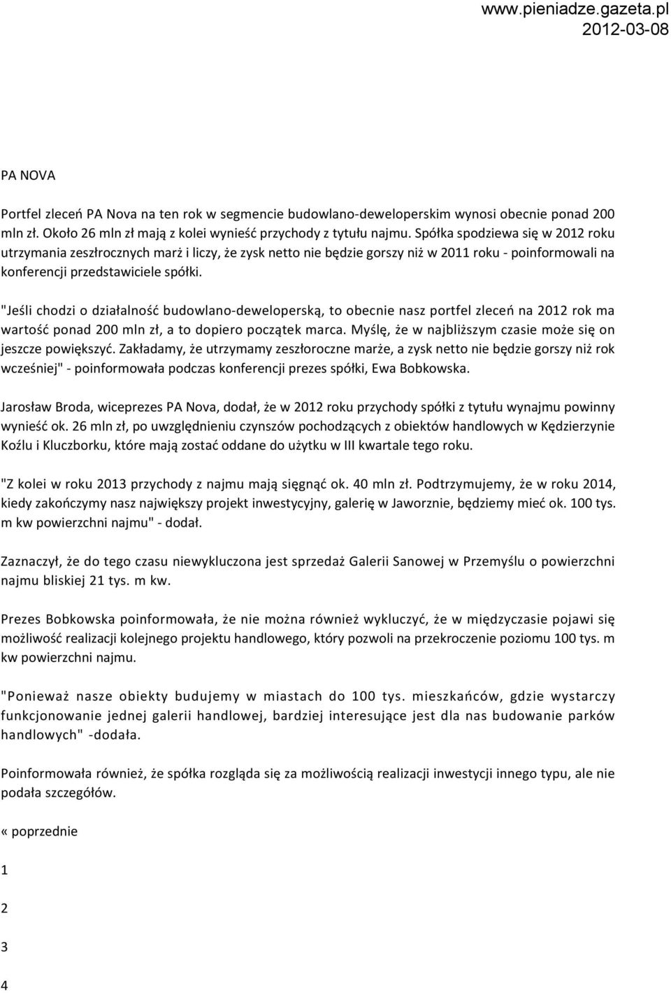 "Jeśli chodzi o działalność budowlano-deweloperską, to obecnie nasz portfel zleceń na 2012 rok ma wartość ponad 200 mln zł, a to dopiero początek marca.