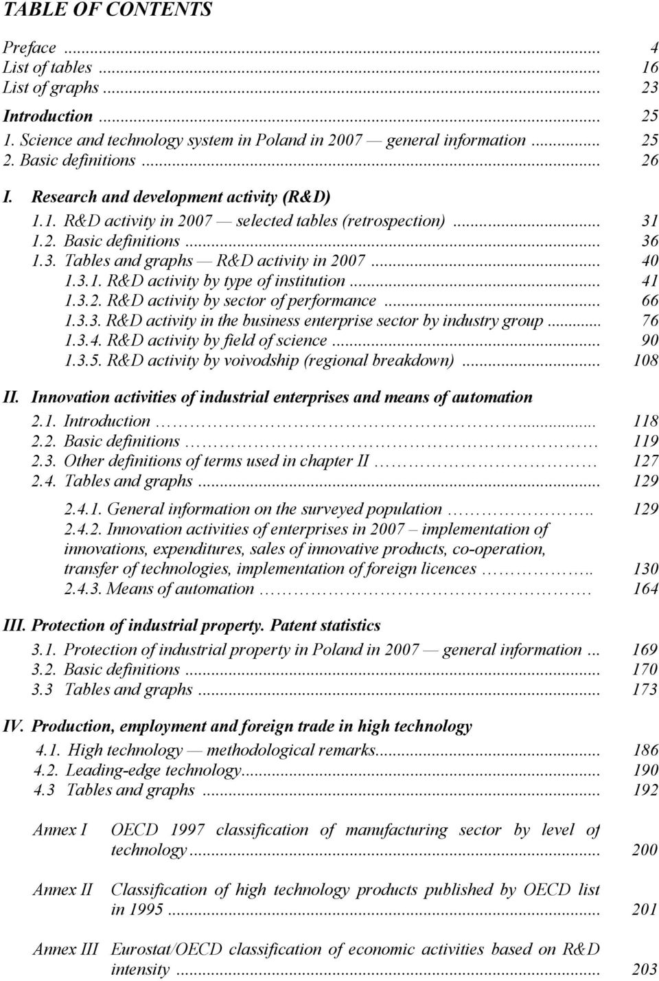 .. 41 1.3.2. R&D activity by sector of performance... 66 1.3.3. R&D activity in the business enterprise sector by industry group... 76 1.3.4. R&D activity by field of science... 90 1.3.5.