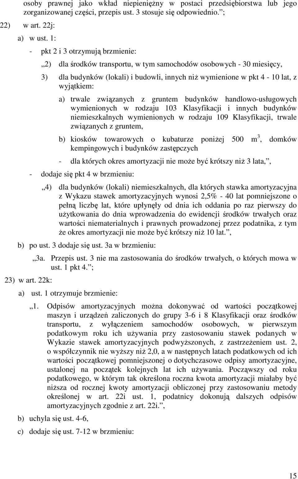 trwale związanych z gruntem budynków handlowo-usługowych wymienionych w rodzaju 103 Klasyfikacji i innych budynków niemieszkalnych wymienionych w rodzaju 109 Klasyfikacji, trwale związanych z