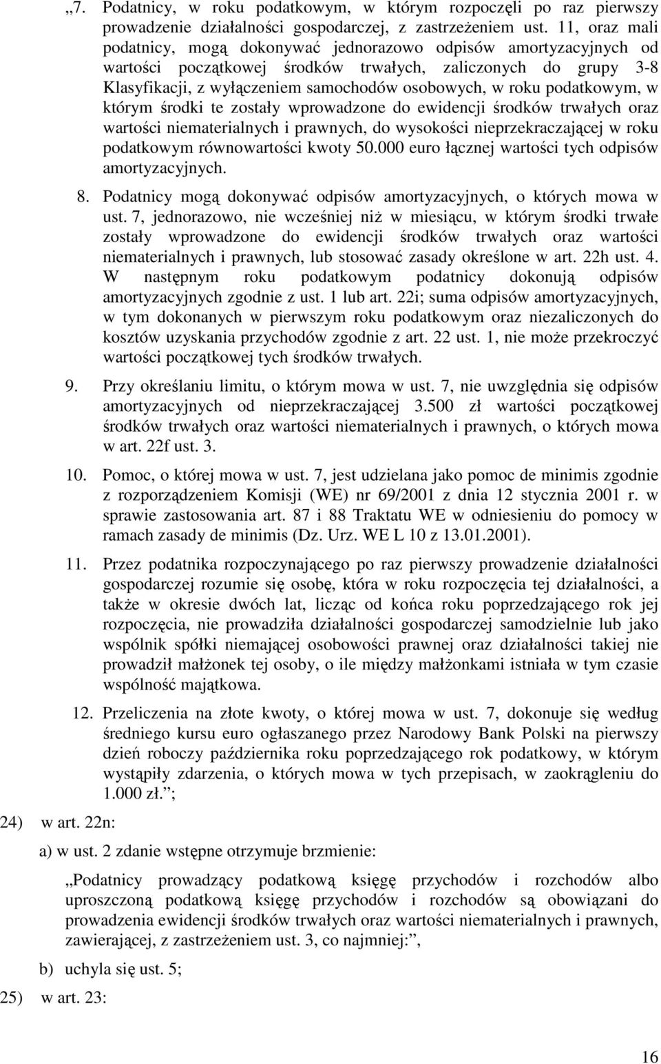 podatkowym, w którym środki te zostały wprowadzone do ewidencji środków trwałych oraz wartości niematerialnych i prawnych, do wysokości nieprzekraczającej w roku podatkowym równowartości kwoty 50.