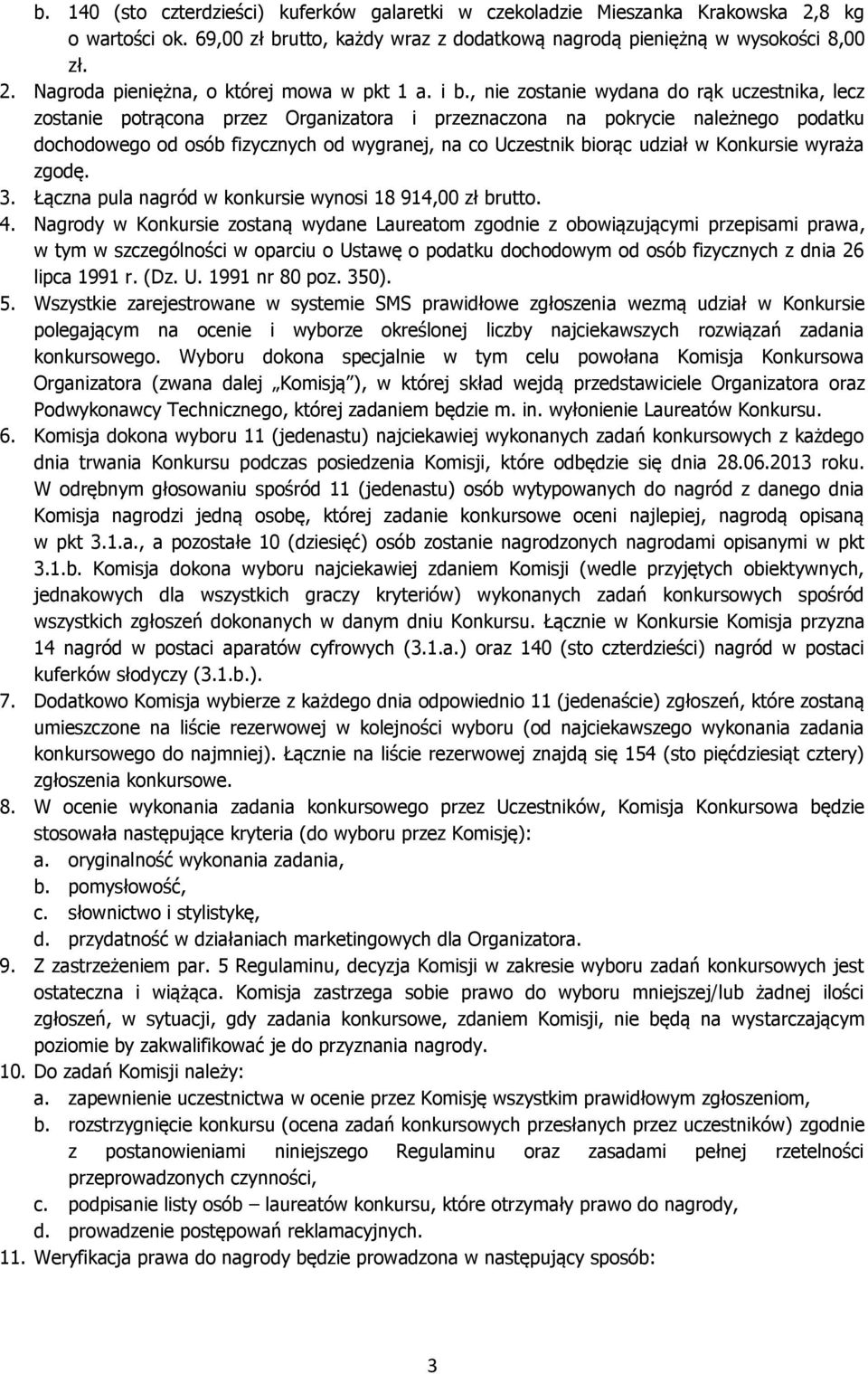 udział w Konkursie wyraża zgodę. 3. Łączna pula nagród w konkursie wynosi 18 914,00 zł brutto. 4.