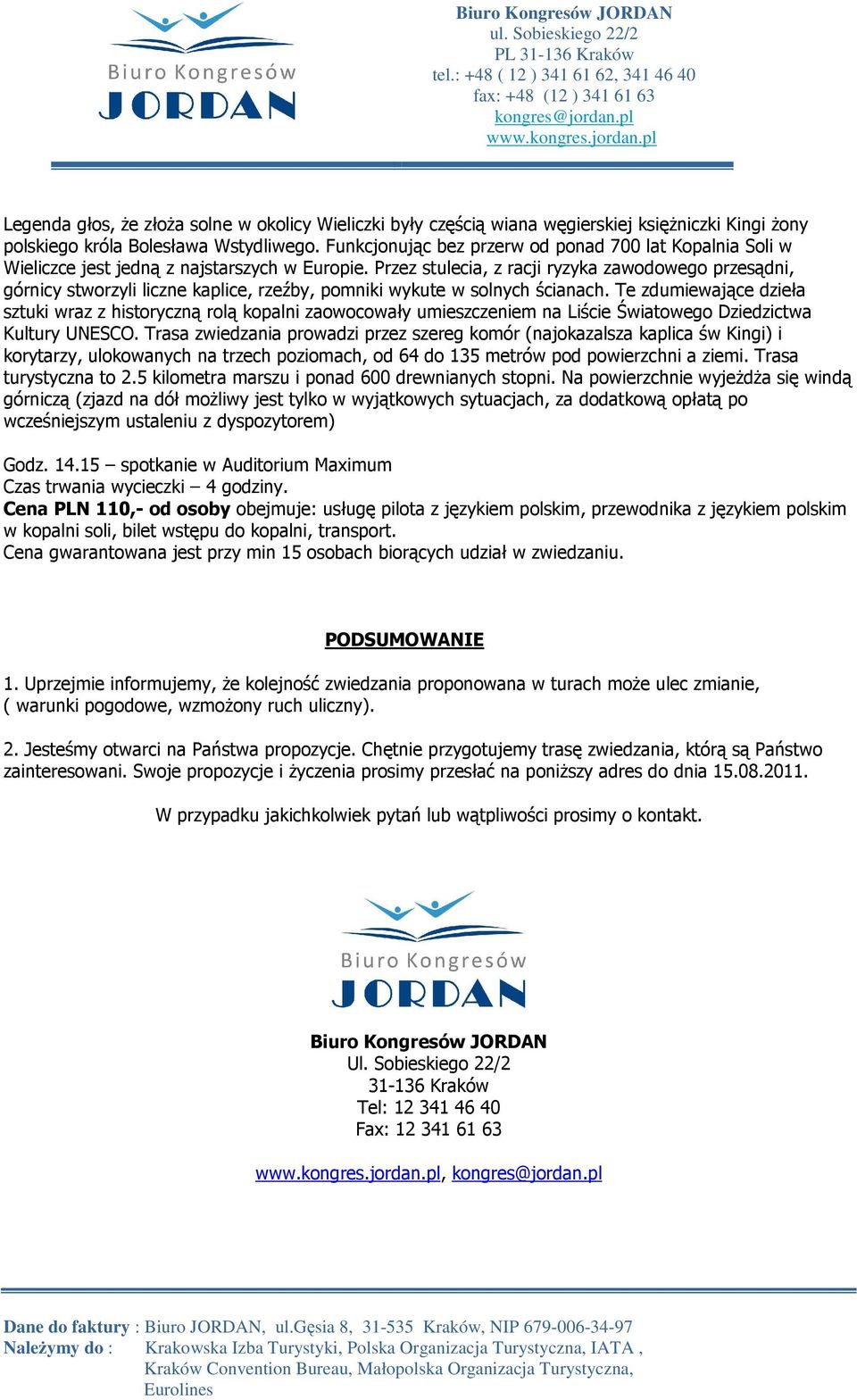 Przez stulecia, z racji ryzyka zawodowego przesądni, górnicy stworzyli liczne kaplice, rzeźby, pomniki wykute w solnych ścianach.