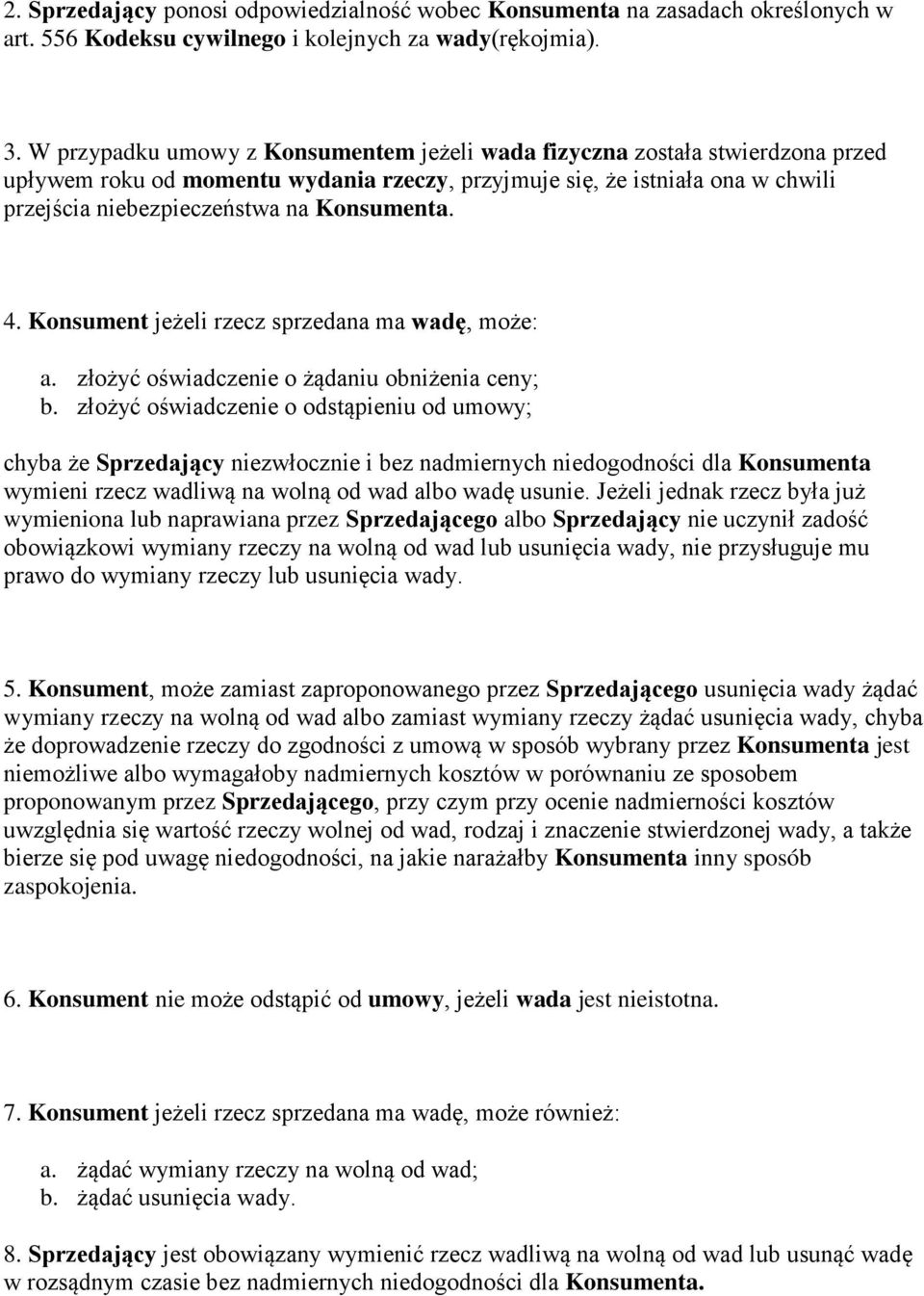 Konsumenta. 4. Konsument jeżeli rzecz sprzedana ma wadę, może: a. złożyć oświadczenie o żądaniu obniżenia ceny; b.