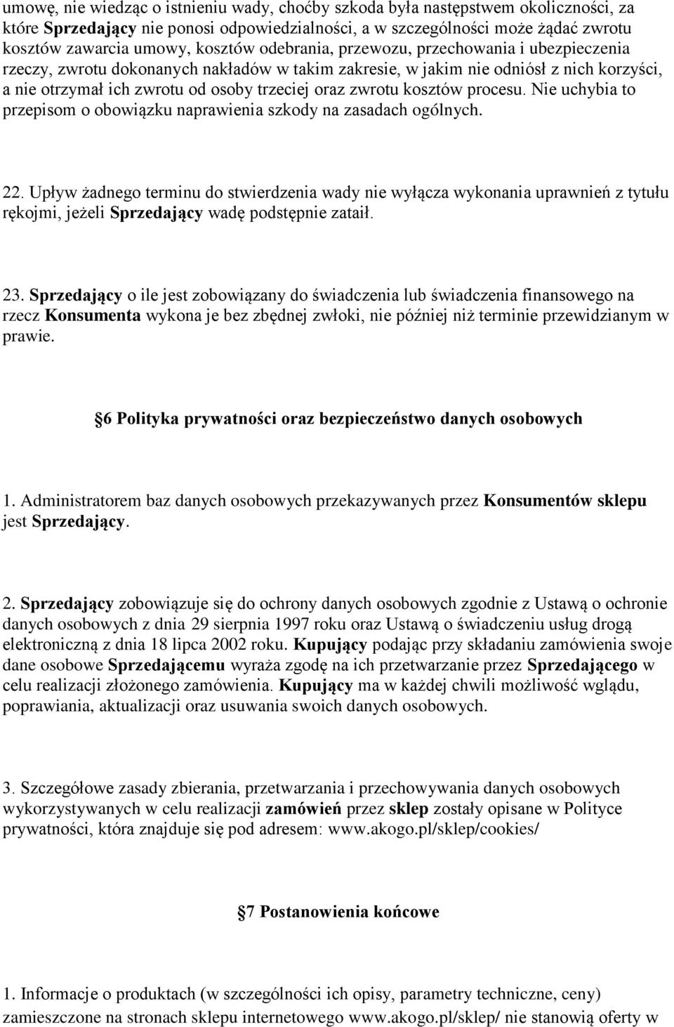 zwrotu kosztów procesu. Nie uchybia to przepisom o obowiązku naprawienia szkody na zasadach ogólnych. 22.