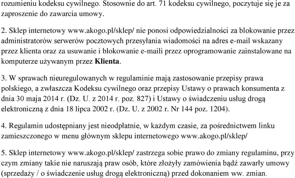 przez oprogramowanie zainstalowane na komputerze używanym przez Klienta. 3.