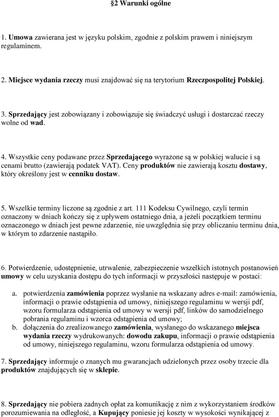 Wszystkie ceny podawane przez Sprzedającego wyrażone są w polskiej walucie i są cenami brutto (zawierają podatek VAT).