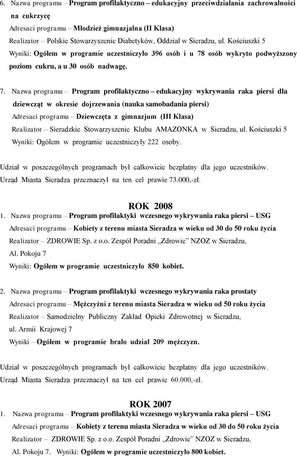 osób wykryto podwyższony poziom cukru, a u 30 osób nadwagę. 7.