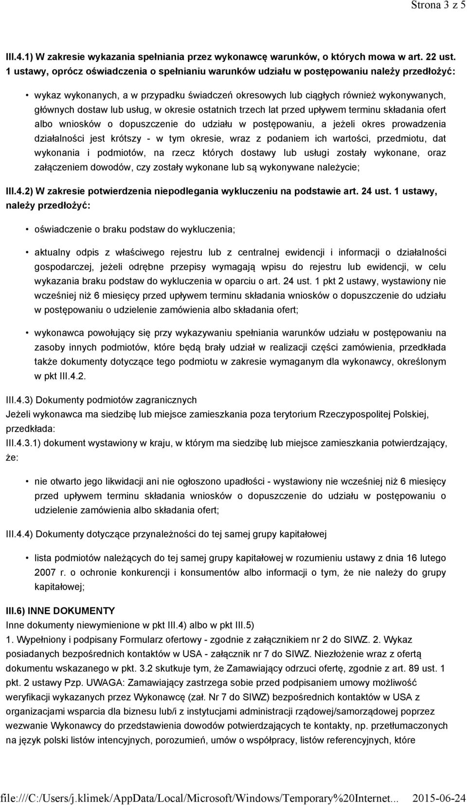 lub usług, w okresie ostatnich trzech lat przed upływem terminu składania ofert albo wniosków o dopuszczenie do udziału w postępowaniu, a jeżeli okres prowadzenia działalności jest krótszy - w tym