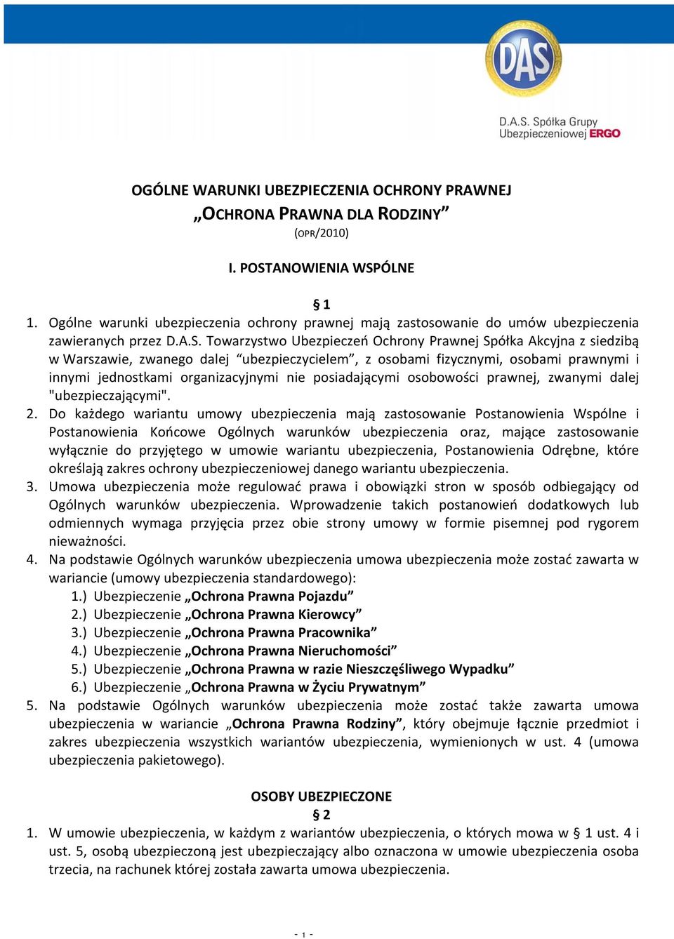 Towarzystwo Ubezpieczeń Ochrony Prawnej Spółka Akcyjna z siedzibą w Warszawie, zwanego dalej ubezpieczycielem, z osobami fizycznymi, osobami prawnymi i innymi jednostkami organizacyjnymi nie