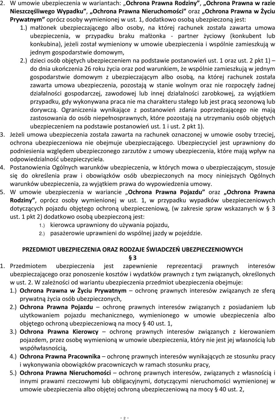 ) małżonek ubezpieczającego albo osoby, na której rachunek została zawarta umowa ubezpieczenia, w przypadku braku małżonka partner życiowy (konkubent lub konkubina), jeżeli został wymieniony w umowie