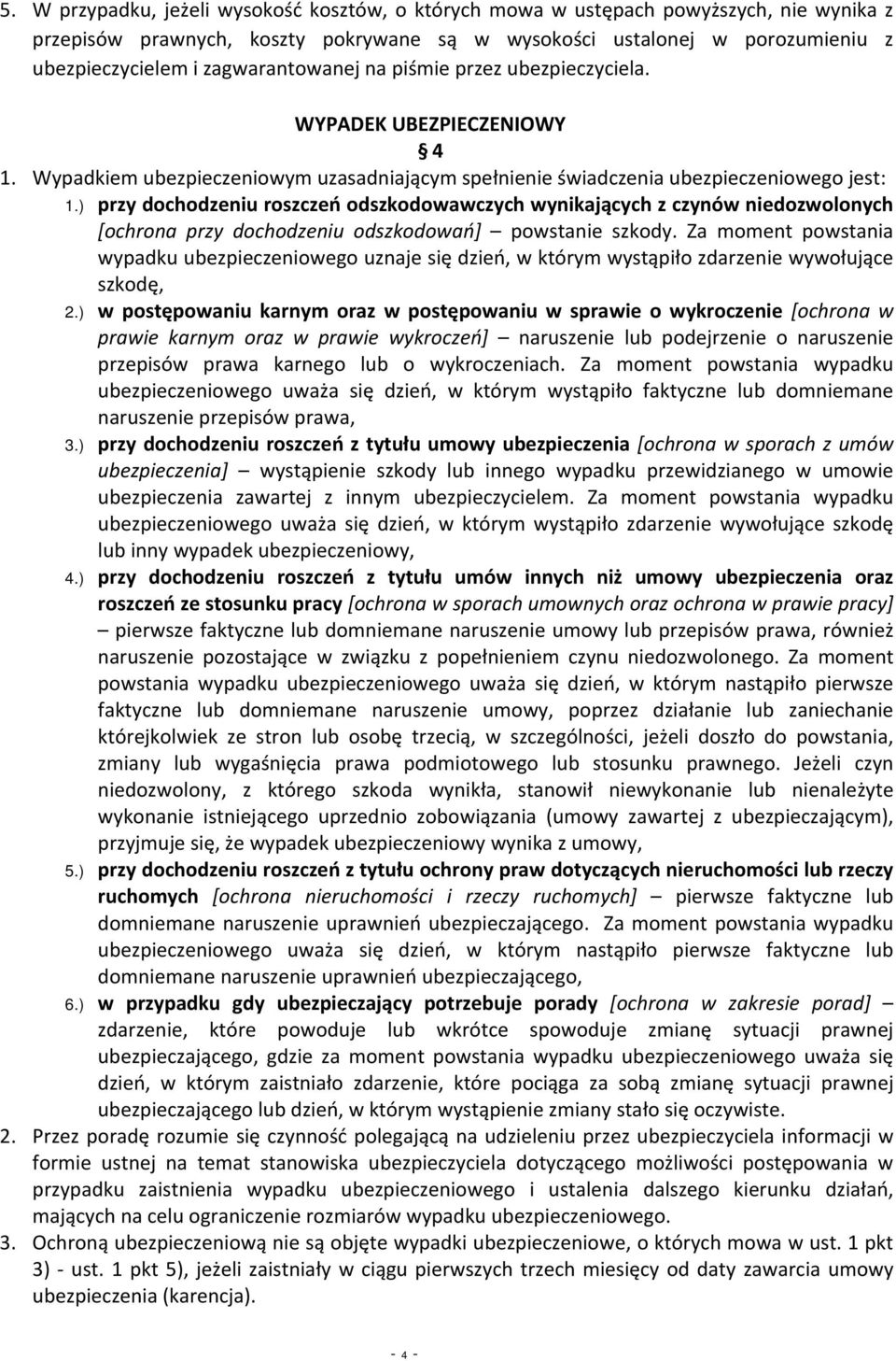 ) przy dochodzeniu roszczeń odszkodowawczych wynikających z czynów niedozwolonych [ochrona przy dochodzeniu odszkodowań] powstanie szkody.