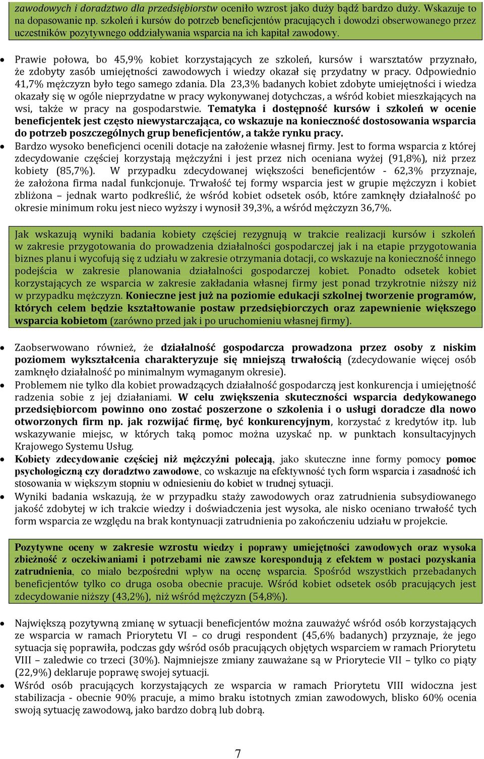 Prawie połowa, bo 45,9% kobiet korzystających ze szkoleń, kursów i warsztatów przyznało, że zdobyty zasób umiejętności zawodowych i wiedzy okazał się przydatny w pracy.