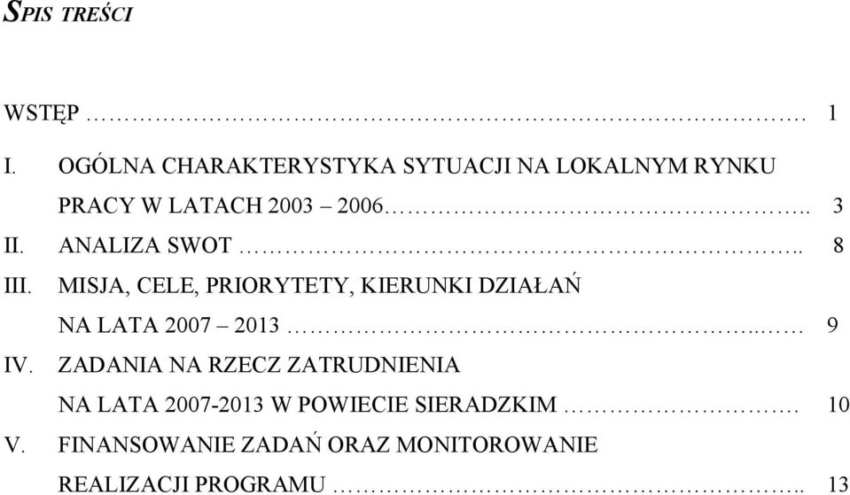 ANALIZA SWOT.. 8 III. MISJA, CELE, PRIORYTETY, KIERUNKI DZIAŁAŃ NA LATA 2007 2013.