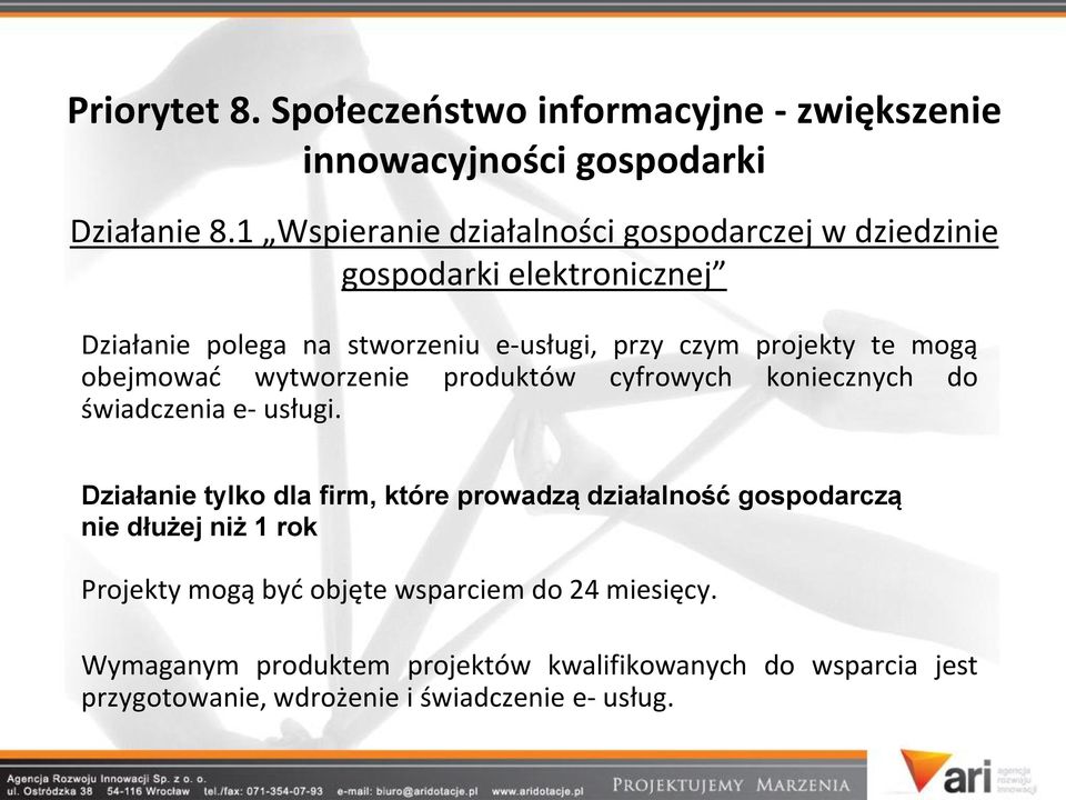 mogą obejmowad wytworzenie produktów cyfrowych koniecznych do świadczenia e- usługi.