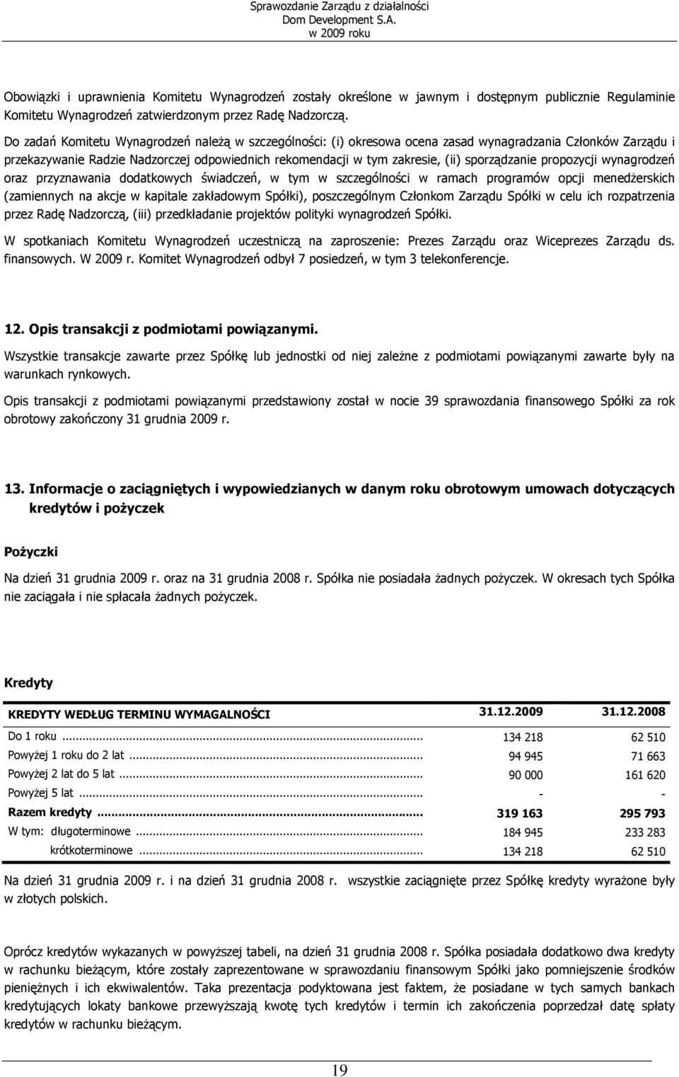 sporządzanie propozycji wynagrodzeń oraz przyznawania dodatkowych świadczeń, w tym w szczególności w ramach programów opcji menedŝerskich (zamiennych na akcje w kapitale zakładowym Spółki),