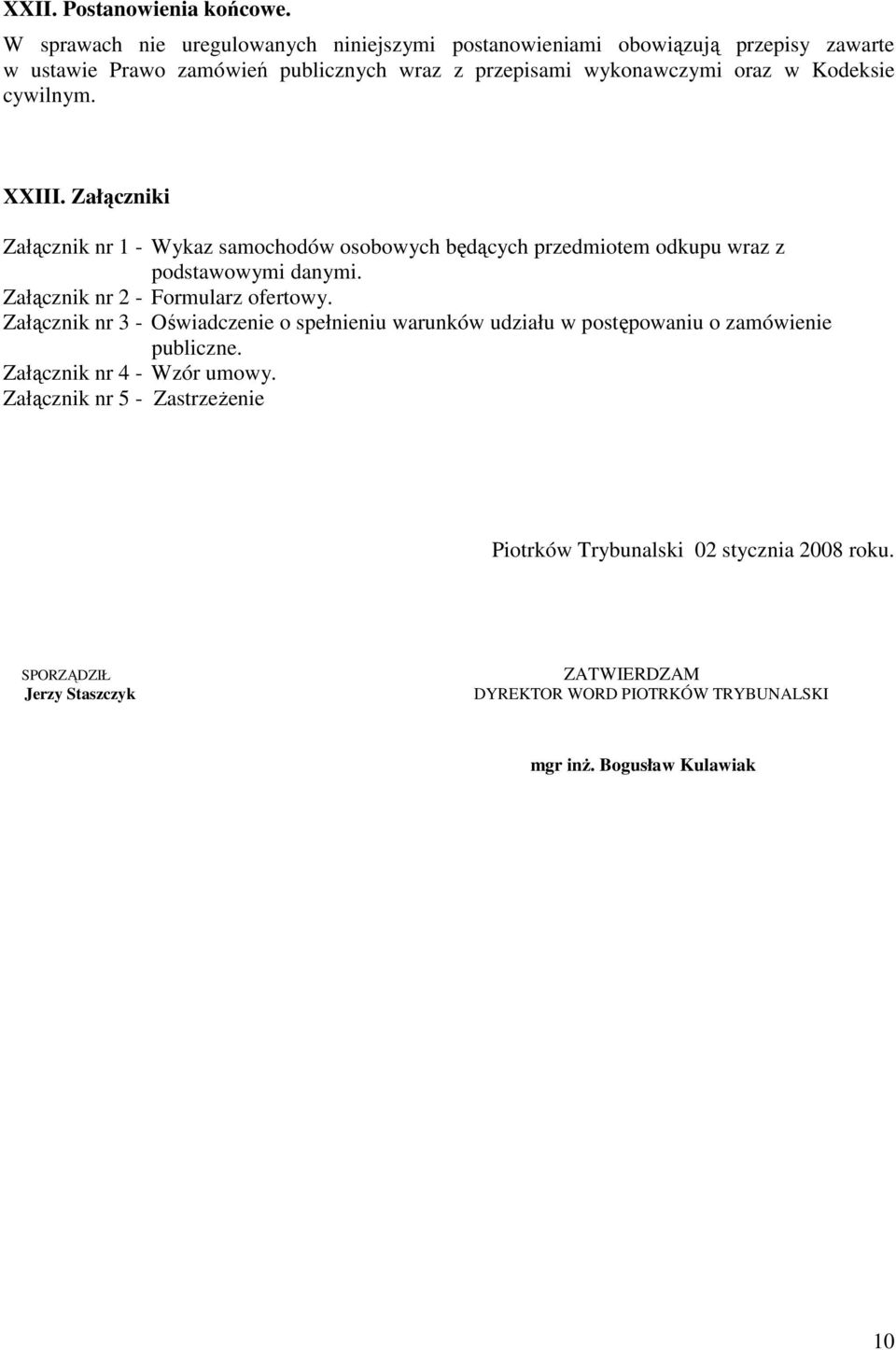 Kodeksie cywilnym. XXIII. Załączniki Załącznik nr 1 - Wykaz samochodów osobowych będących przedmiotem odkupu wraz z podstawowymi danymi.