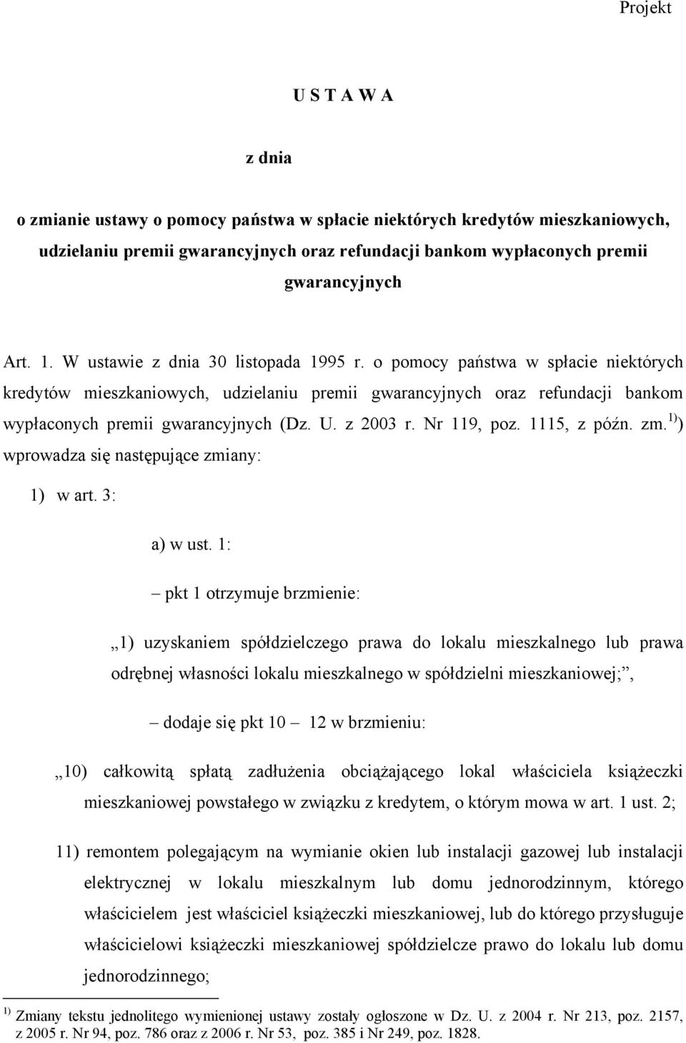 z 2003 r. Nr 119, poz. 1115, z późn. zm. 1) ) wprowadza się następujące zmiany: 1) w art. 3: a) w ust.