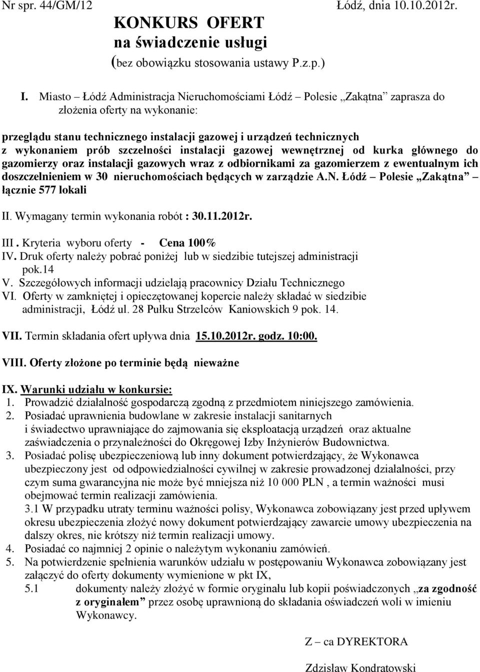 szczelności instalacji gazowej wewnętrznej od kurka głównego do gazomierzy oraz instalacji gazowych wraz z odbiornikami za gazomierzem z ewentualnym ich doszczelnieniem w 30 nieruchomościach będących