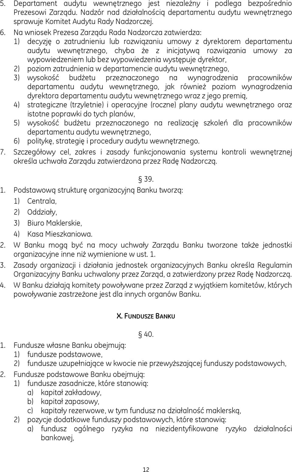 wypowiedzeniem lub bez wypowiedzenia występuje dyrektor, 2) poziom zatrudnienia w departamencie audytu wewnętrznego, 3) wysokość budżetu przeznaczonego na wynagrodzenia pracowników departamentu