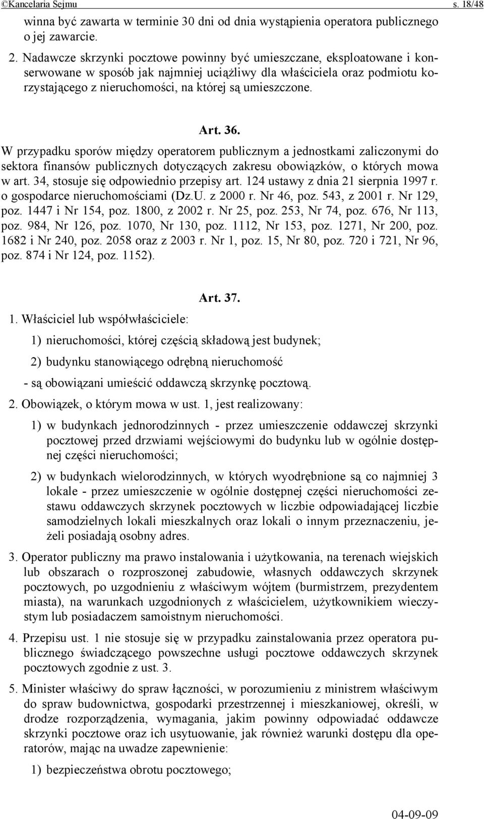 Art. 36. W przypadku sporów między operatorem publicznym a jednostkami zaliczonymi do sektora finansów publicznych dotyczących zakresu obowiązków, o których mowa w art.