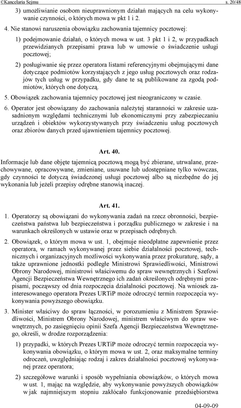 3 pkt 1 i 2, w przypadkach przewidzianych przepisami prawa lub w umowie o świadczenie usługi pocztowej; 2) posługiwanie się przez operatora listami referencyjnymi obejmującymi dane dotyczące