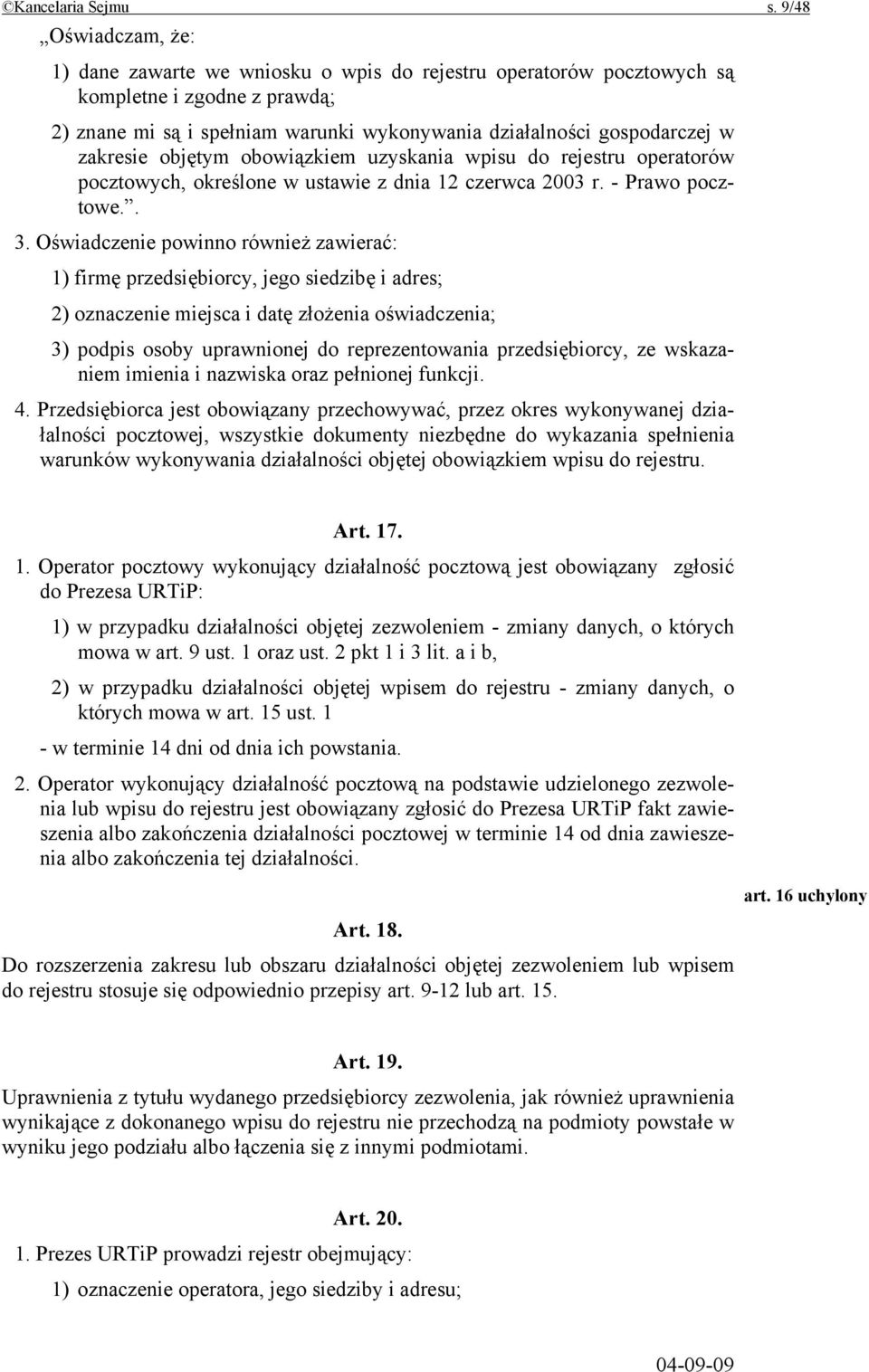 zakresie objętym obowiązkiem uzyskania wpisu do rejestru operatorów pocztowych, określone w ustawie z dnia 12 czerwca 2003 r. - Prawo pocztowe.. 3.