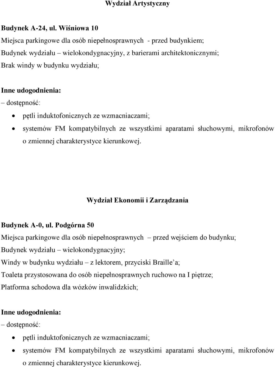 architektonicznymi; Brak windy w budynku wydziału; Wydział Ekonomii i Zarządzania Budynek A-0, ul.