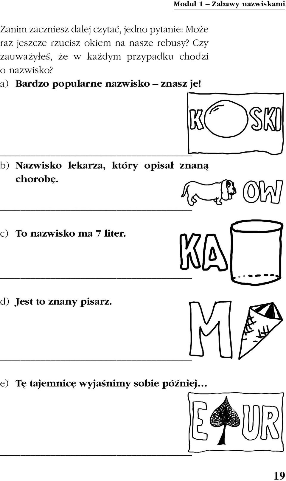 a) Bardzo popularne nazwisko znasz je! b) Nazwisko lekarza, który opisa³ znan¹ chorobê.