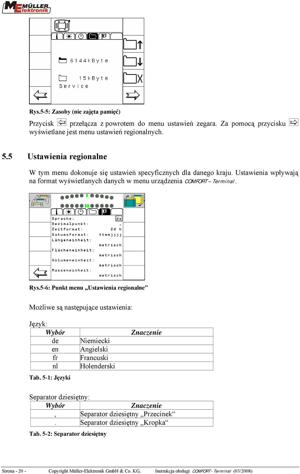 5-6: Punkt menu Ustawienia regionalne" Możliwe są następujące ustawienia: Język: Wybór de en fr nl Tab.